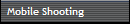 Mobile Shooting